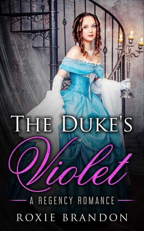 Cover of the book The Duke's Violet by Roxie Brandon, Roxie Brandon