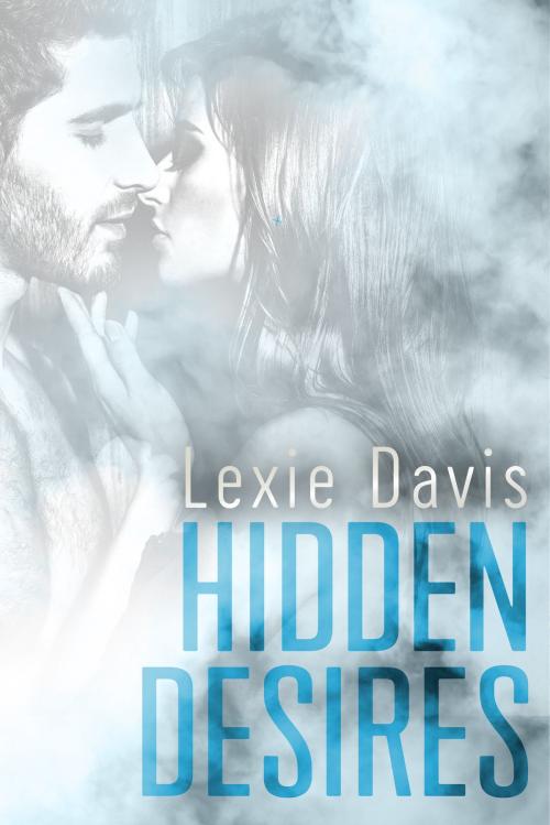 Cover of the book Hidden Desires by Lexie Davis, Lexie Davis