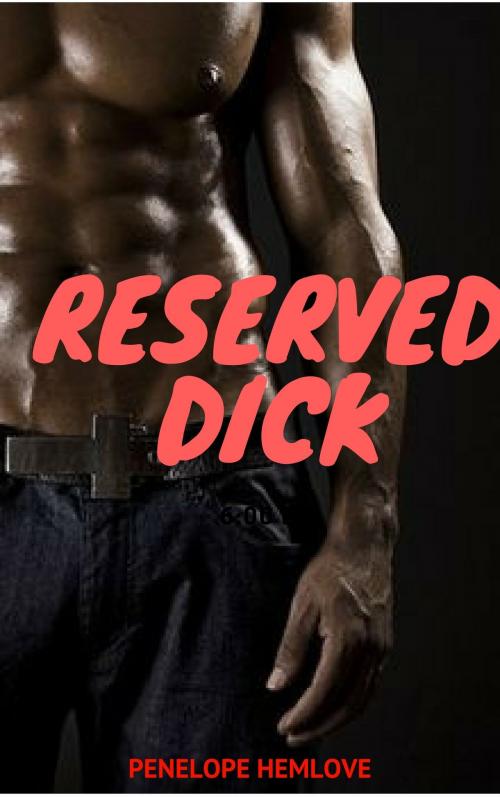 Cover of the book Reserved Dick by Penelope Hemlove, Penelope Hemlove