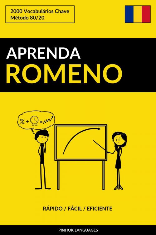 Cover of the book Aprenda Romeno: Rápido / Fácil / Eficiente: 2000 Vocabulários Chave by Pinhok Languages, Pinhok Languages