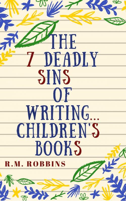 Cover of the book The 7 Deadly Sins of Writing Children's Books by R M Robbins, The Writers Nexus