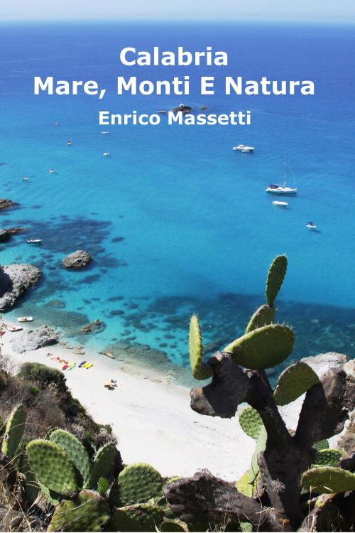 Cover of the book Calabria Mare, Monti E Natura by Enrico Massetti, Enrico Massetti