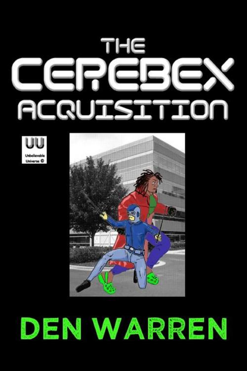 Cover of the book The Cerebex Acquisition by Den Warren, Unbelievable Universe