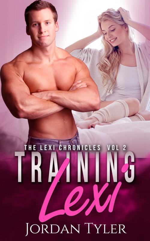 Cover of the book Training Lexi (Vol 2) by Jordan Tyler, Jordan Tyler