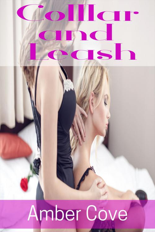 Cover of the book Collar and Leash by Amber Cove, Amber Cove