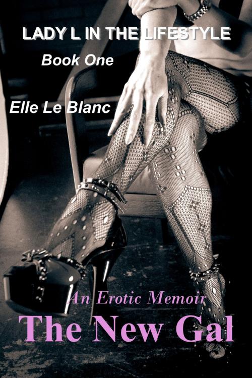 Cover of the book The New Gal by Elle Le Blanc, Elle Le Blanc