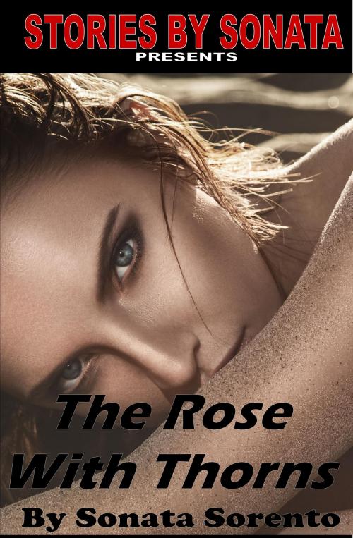 Cover of the book The Rose with Thorns by Sonata Sorento, Nothing But Erotica Books