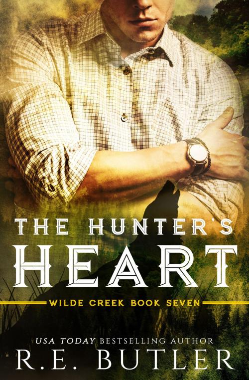 Cover of the book The Hunter's Heart (Wilde Creek Book Seven) by R.E. Butler, R.E. Butler