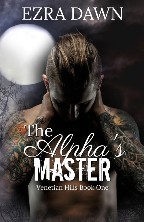 Cover of the book The Alpha's Master by Ezra Dawn, Ezra Dawn