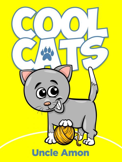 Cover of the book Cool Cats by Uncle Amon, Hey Sup Bye Publishing