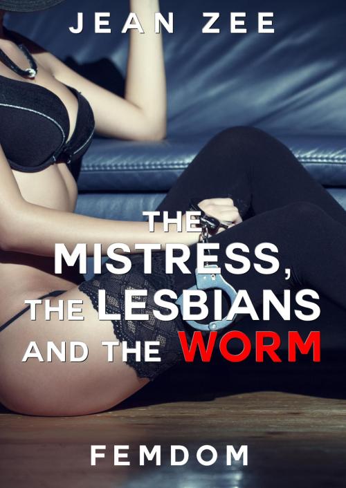 Cover of the book The Mistress, the Lesbians and the Worm by Jean Zee, Phoenix Rising Publishing