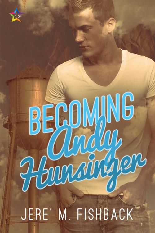 Cover of the book Becoming Andy Hunsinger by Jere' M Fishback, NineStar Press