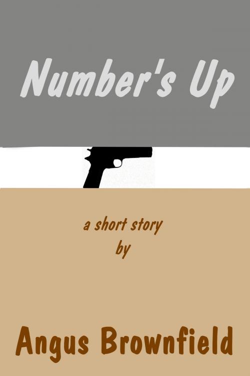 Cover of the book When Your Number's Up, a short story by Angus Brownfield, Angus Brownfield