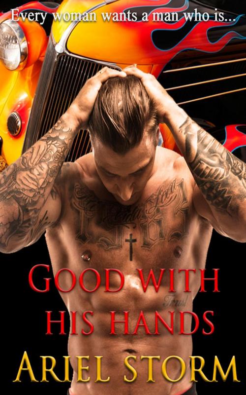 Cover of the book Good With His Hands by Ariel Storm, Ariel Storm