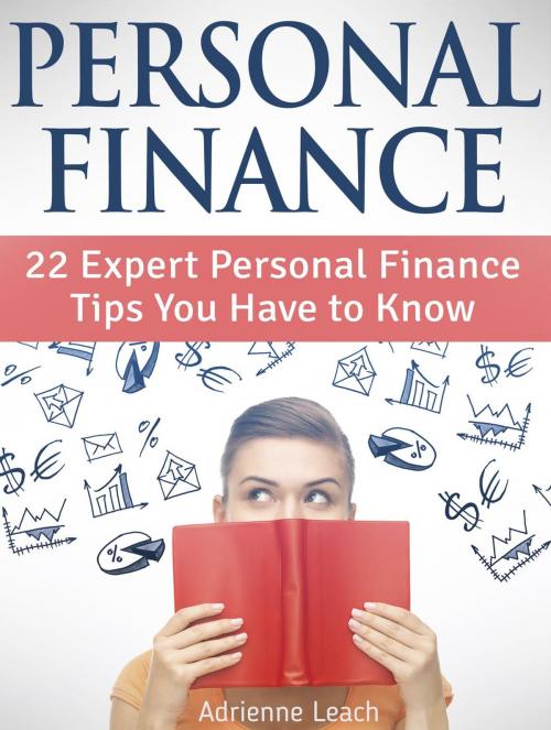 Cover of the book Personal Finance: 22 Expert Personal Finance Tips You Have to Know by Adrienne Leach, Jet Solutions