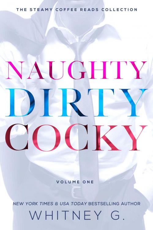 Cover of the book Naughty Dirty Cocky by Whitney G., Whitney G.