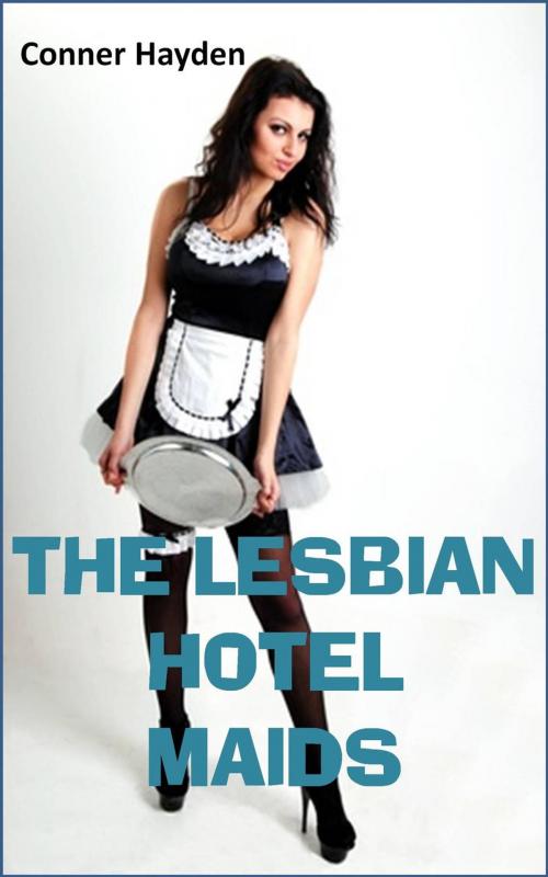 Cover of the book The Lesbian Hotel Maids by Conner Hayden, Psion Publishing