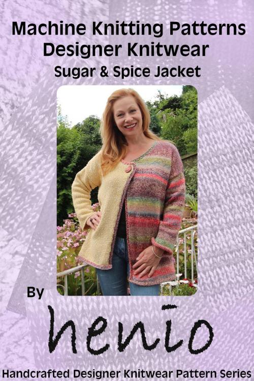 Cover of the book Machine Knitting Pattern: Sugar & Spice Jacket by Marianne Henio, Marianne Henio