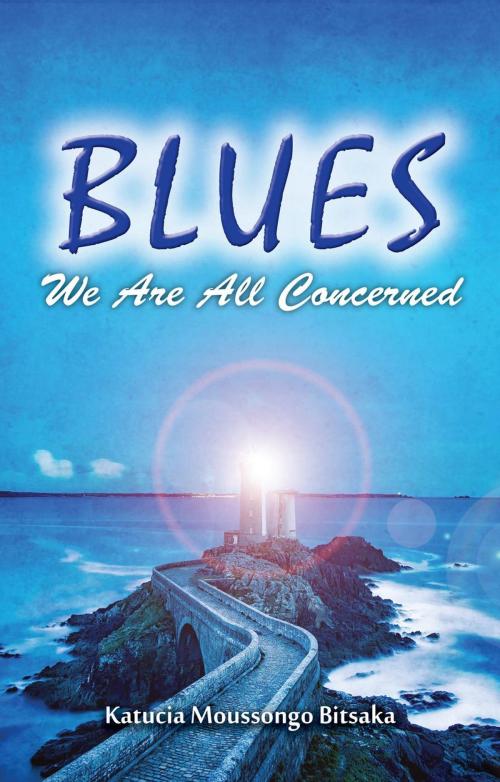 Cover of the book Blues: We are all Concerned by katucia Moussongo Bitsaka, KATUCIA MOUSSONGO BITSAKA