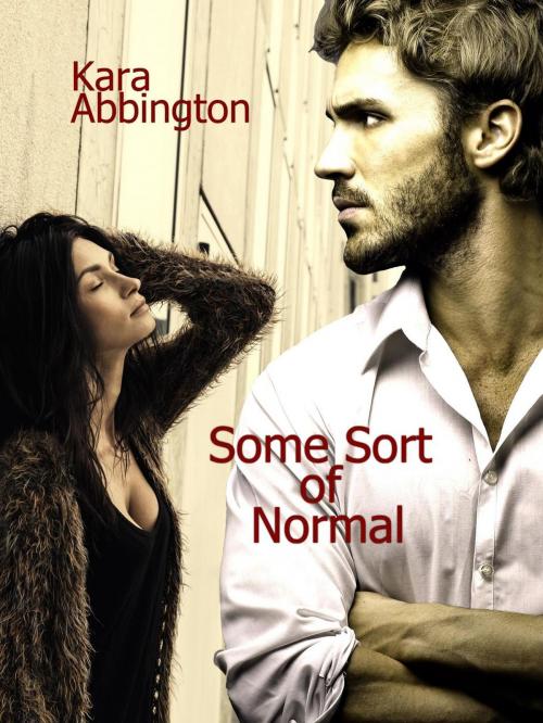 Cover of the book Some Sort of Normal by Kara Abbington, Kara Abbington