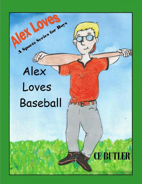 Cover of the book Alex Loves Baseball by CE Butler, CE Butler