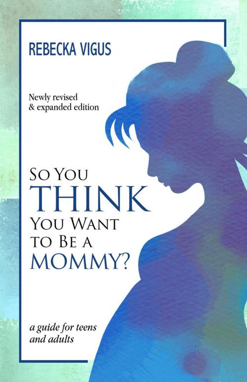 Cover of the book So You Think You Want to Be a Mommy? by Rebecka Vigus, BHC Press/Zander