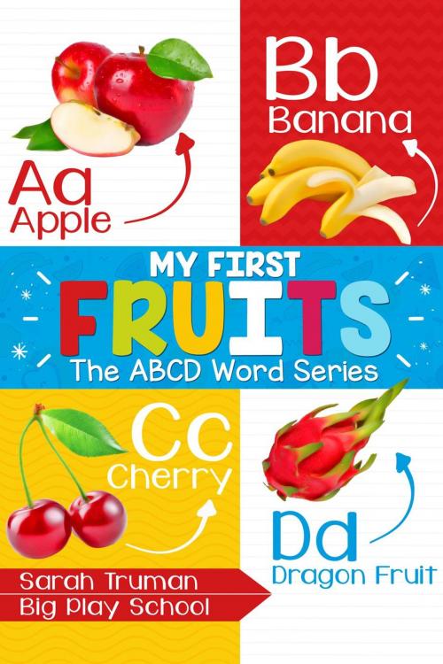 Cover of the book My First Fruits - The ABCD Word Series by Sarah Truman, AuthorUnlock