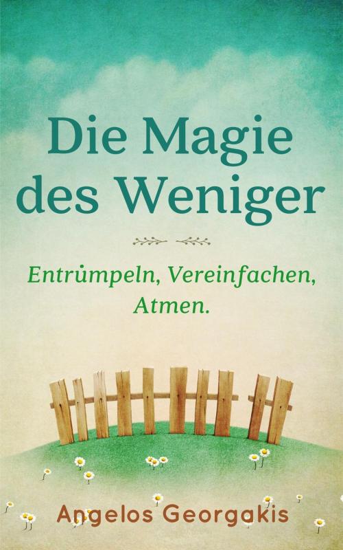 Cover of the book Die Magie des Weniger by Angelos Georgakis, Angelos Georgakis