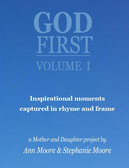 Cover of the book God First: Volume I by Ann Moore, Simply Moore Publishing