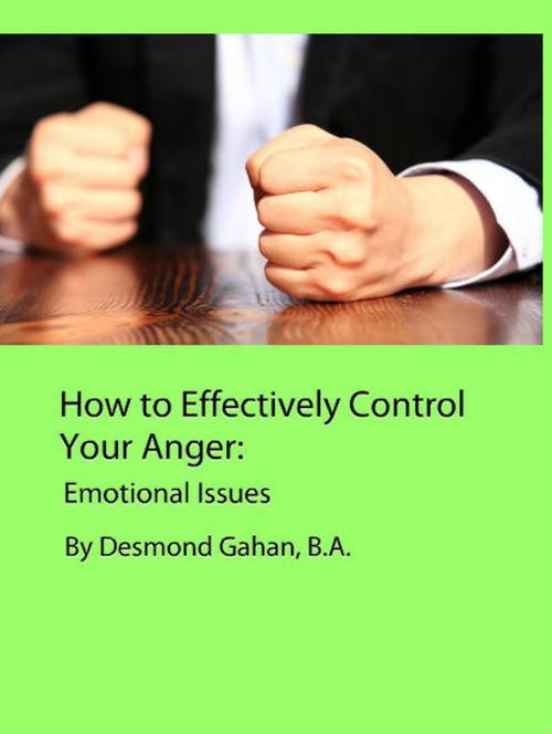 Cover of the book How to Effectively Control Your Anger: Emotional Issues by Desmond Gahan, Sepharial
