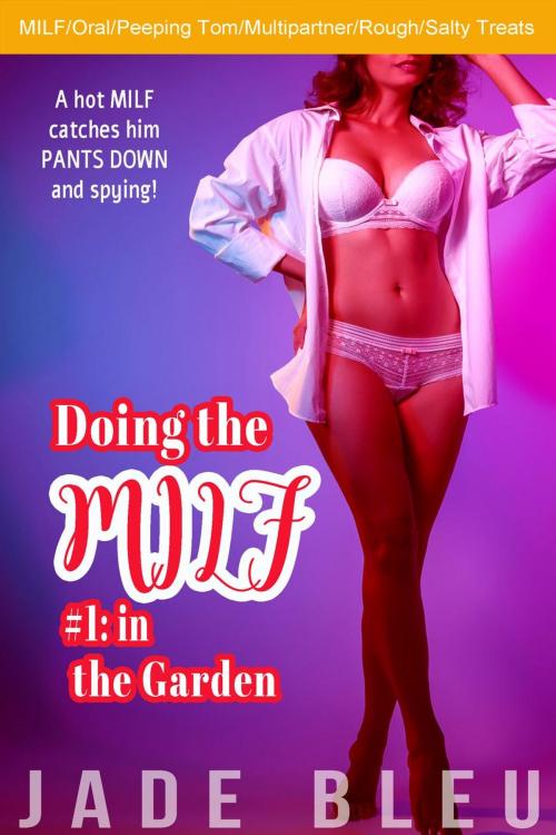 Cover of the book Doing the MILF #1: in the Garden by Jade Bleu, Jade Bleu