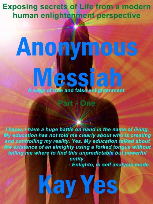 Cover of the book Anonymous Messiah by Kay Yes, Kay Yes