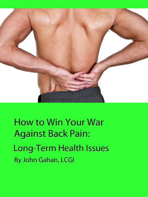 Cover of the book How to Win Your War Against Back Pain: Long-Term Health Issues by John Gahan, LCGI, Sepharial