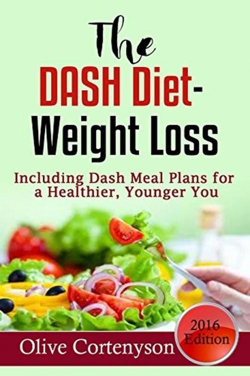 Cover of the book The Dash Diet Weight Loss by Olive Cortenyson, ALA Literary