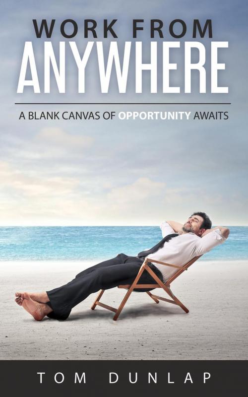 Cover of the book Work From Anywhere by Tom Dunlap, Tom Dunlap