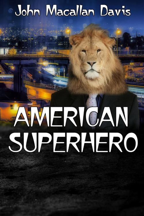 Cover of the book American Superhero by John Macallen Davis, John Macallen Davis