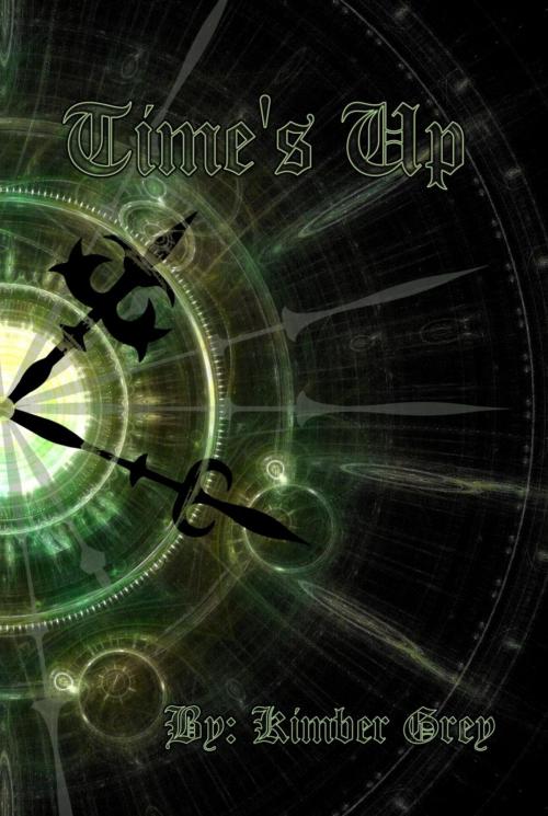 Cover of the book Time's Up by Kimber Grey, Kimber Grey