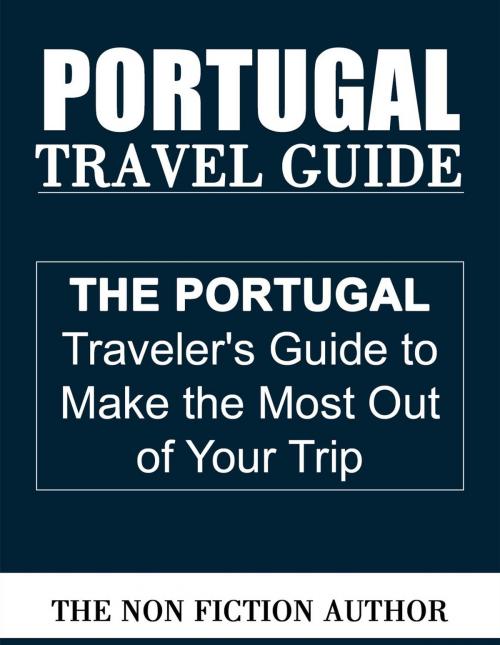 Cover of the book Portugal Travel Guide by The Non Fiction Author, The Non Fiction Author