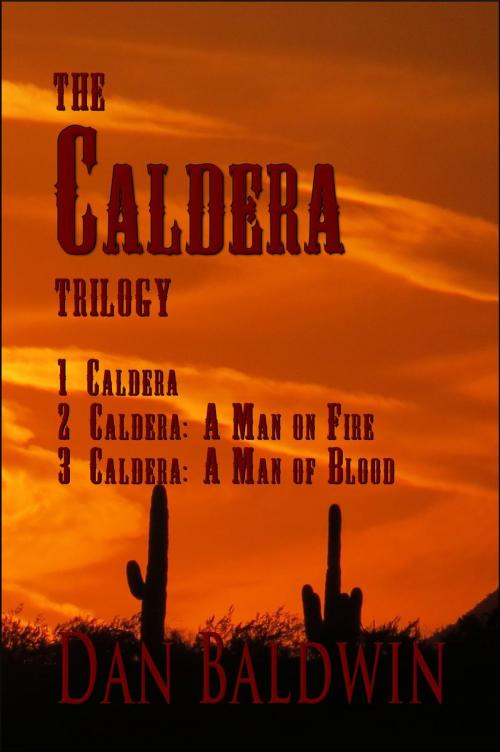 Cover of the book The Caldera Trilogy by Dan Baldwin, Dan Baldwin
