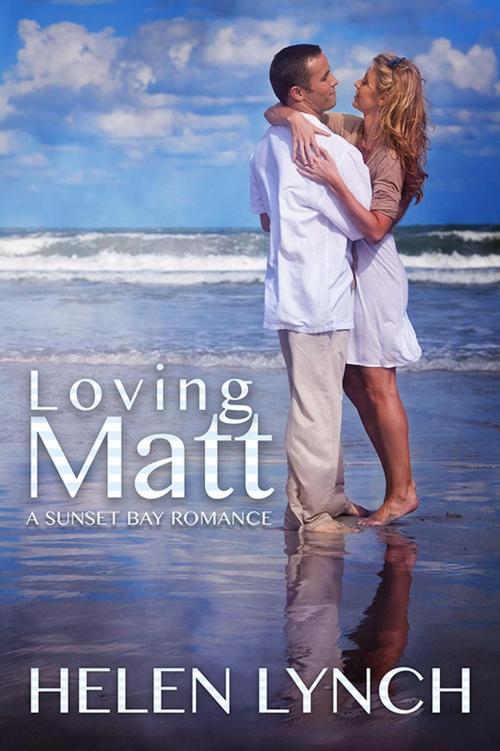 Cover of the book Loving Matt by Helen Lynch, Helen Lynch