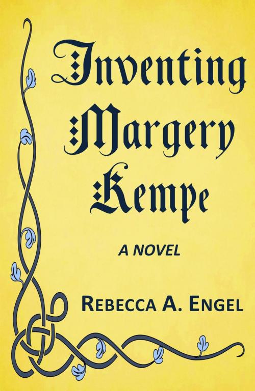 Cover of the book Inventing Margery Kempe by Rebecca A. Engel, Rebecca A. Engel