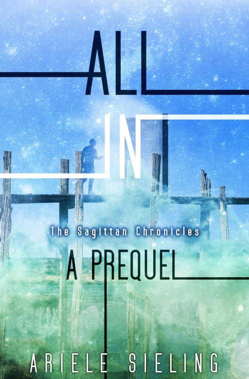 Cover of the book All In: A Prequel by Ariele Sieling, Ariele Sieling