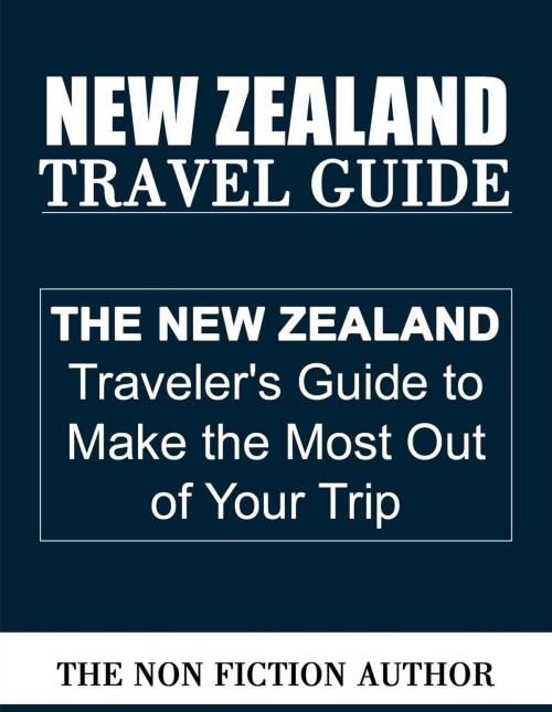 Cover of the book New Zealand Travel Guide by The Non Fiction Author, The Non Fiction Author