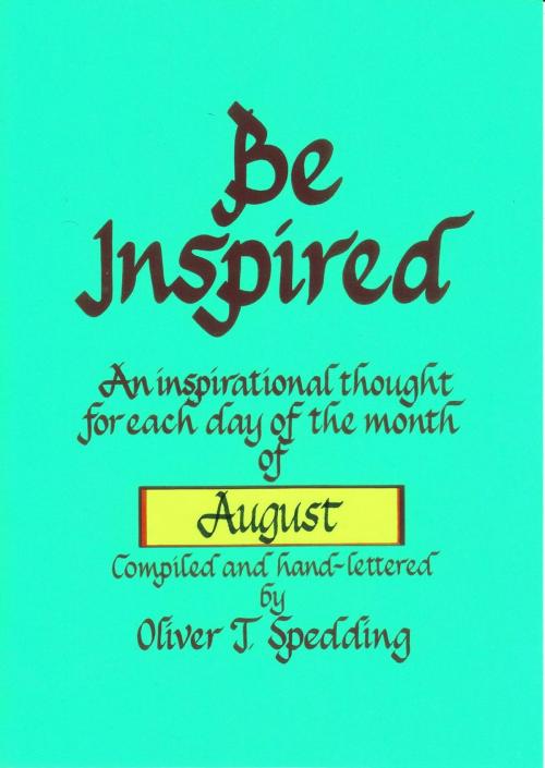 Cover of the book Be Inspired - August by Oliver T. Spedding, Oliver Spedding