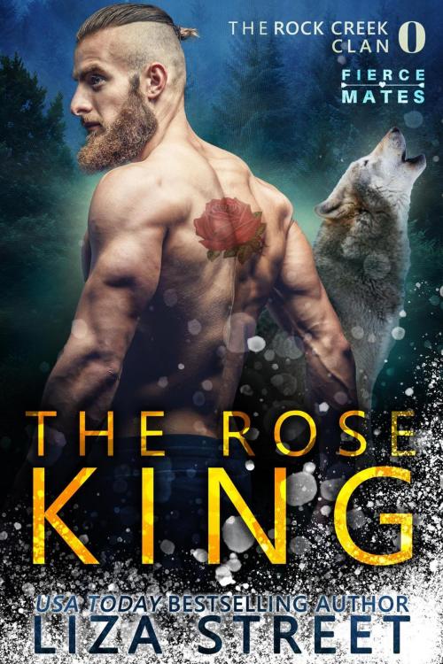 Cover of the book The Rose King: A Rock Creek Clan Prequel by Liza Street, Liza Street