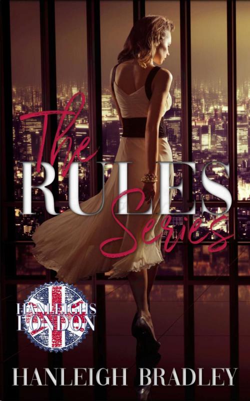 Cover of the book The Rules Series by Hanleigh Bradley, Hanleigh Bradley
