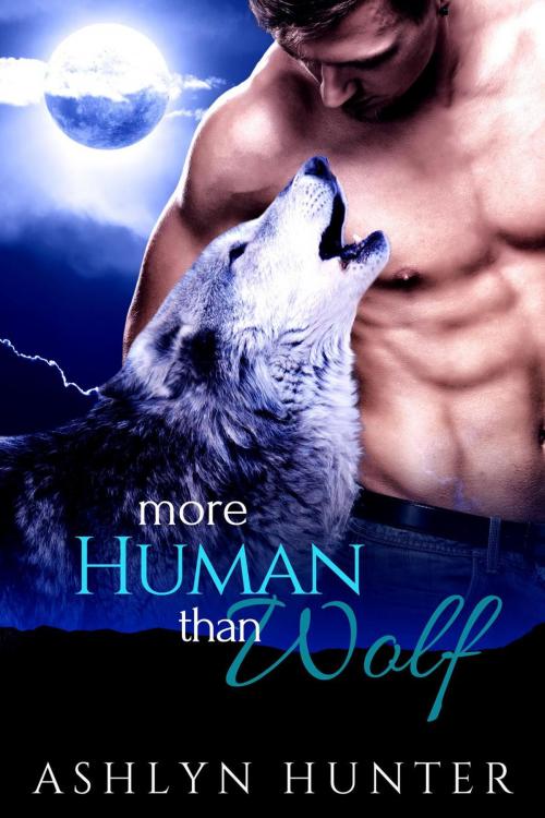 Cover of the book More Human than Wolf by Ashlyn Hunter, Ashlyn Hunter