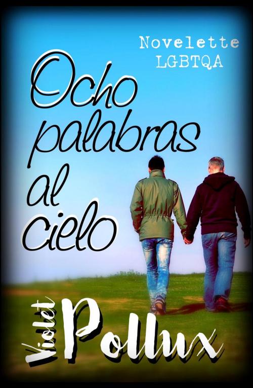Cover of the book Ocho palabras al cielo by Violet Pollux, Violet Pollux