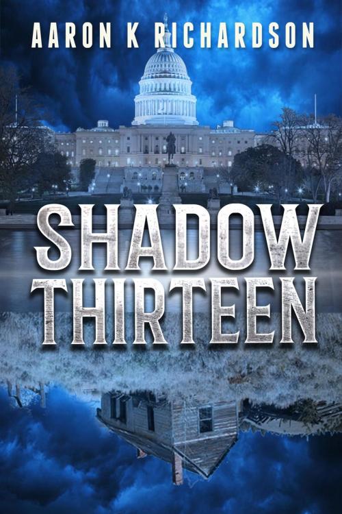 Cover of the book Shadow Thirteen by Aaron K Richardson, Aaron K Richardson