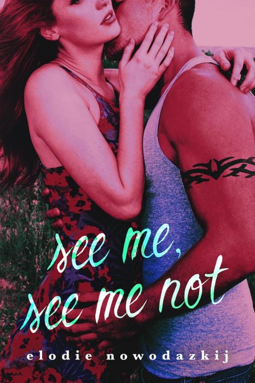 Cover of the book See Me, See Me Not by Elodie Nowodazkij, Elodie Nowodazkij